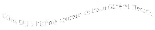 Ses adoucisseurs consomment moins de sel et moins d'eau  la rgnration pour limer toujours plus de calcaire et obtenir une eau encore plus douce, Gnral Electric ...